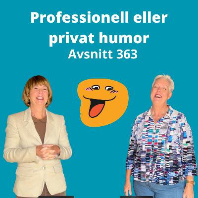 Avsnitt 363, proffessionell och privat humor