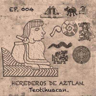 Ep 004 Teotihuacan Ep 004 Teotihuacan
