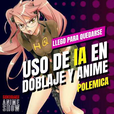 USO DE IA EN DOBLAJE Y ANIME