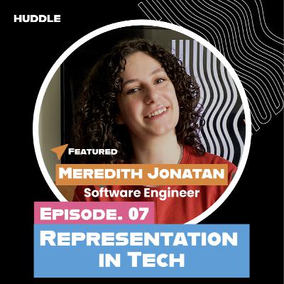 Representation In Tech With Meredith Jonatan - Episode 007