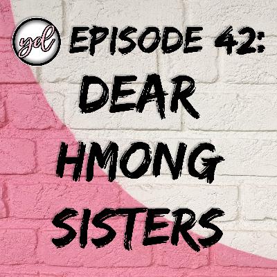 EP42: Dear Hmong Sisters EP42: Dear Hmong Sisters