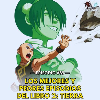 Ep89: Ranking IMPOSIBLE con los 20 episodios del LIBRO 2: TIERRA de Avatar: La Leyenda de Aang