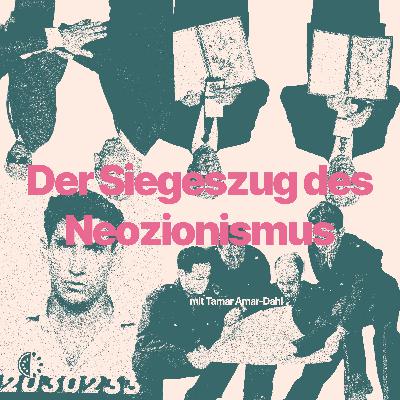 Der Siegeszug des Neozionismus (mit Tamar Amar-Dahl)