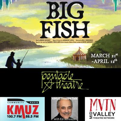 Episode 25-0321: Large cast lands BIG FISH at Pentacle Theatre