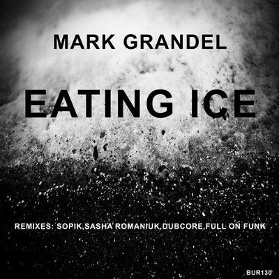 Mark Grandel - Eating Ice (Full On Funk Remix) (Boiler Underground Recordings) Mark Grandel - Eating Ice (Full On Funk Remix) (Boiler Underground Recordings)