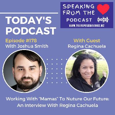 Episode #178 - Working With "Mamas" To Nuture Our Future: An Interview With Regina Cachuela