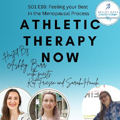 Episode 16 with Kat Friesen CAT(C) & Sarah Hauch BSc.(KIN)- Feeling your Best in the Menopausal Process