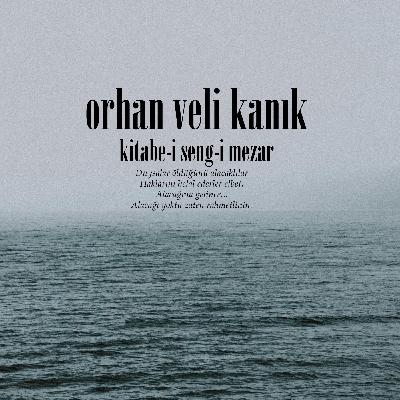 Orhan Veli Kanık - Kitabe-i Seng-i Mezar Orhan Veli Kanık - Kitabe-i Seng-i Mezar