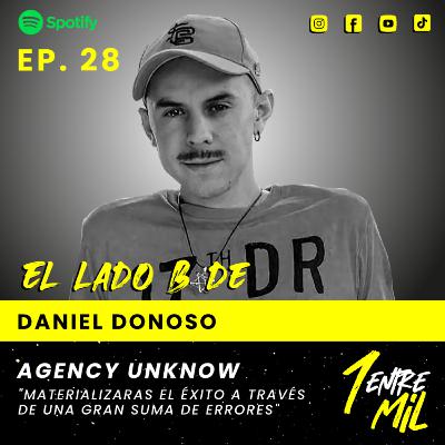 Ep. 28 - Daniel Donoso - Agency Unknow" - "Materializarás el éxito a través de una gran suma de errores"