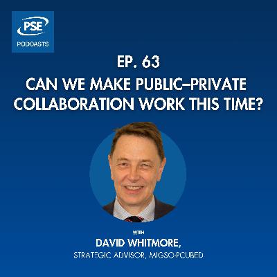 Ep 63. Can we make public–private collaboration work this time?