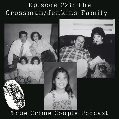 Episode 221: The Grossman/Jenkins Family Episode 221: The Grossman/Jenkins Family