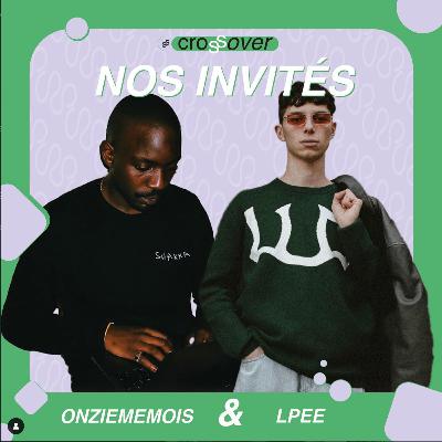 CROSSOVER SAISON 1 EPISODE 6: LPEE & ONZIEMEMOIS