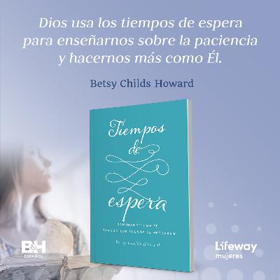 T2. E13 - Navegando bíblicamente los tiempos de espera con Susana de Cano