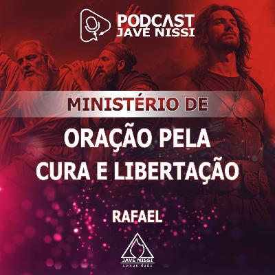 O MINISTÉRIO DE ORAÇÃO PELA CURA | Podcast Javé Nissi O MINISTÉRIO DE ORAÇÃO PELA CURA | Podcast Javé Nissi