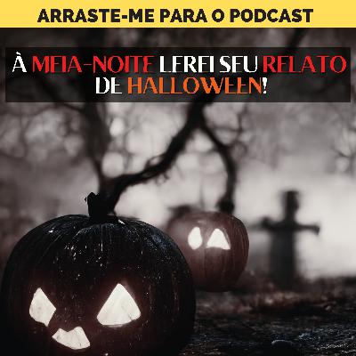 À Meia-Noite Lerei seu Relato de Halloween - A00H#020