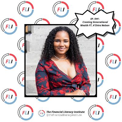 EP. 044 Creating Generational Wealth FT. A'Shira Nelson