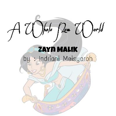 DAILY JOURNAL 7 - A Whole New World (Zayn Malik) by : Indriani Meisyaroh