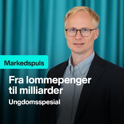 Markedspuls - Fra lommepenger til milliarder