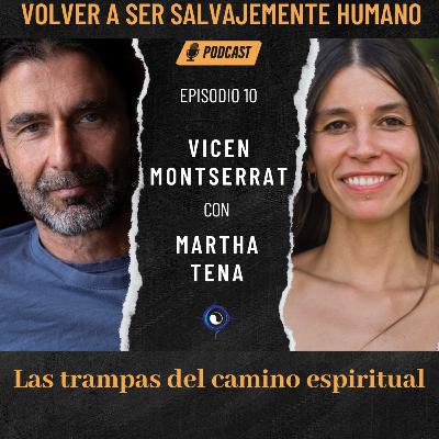 Las trampas del camino espiritual. Diálogo con Martha Tena. Episodio 10