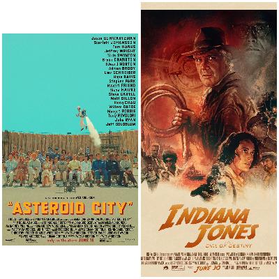 Movies S5 E8- Asteroid City and Indiana Jones: And The Dial of Destiny (Ft Fahrenheit)