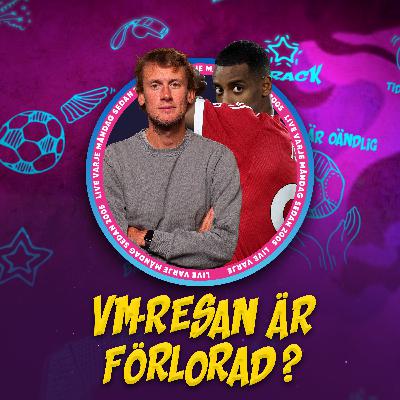 Fabian Ahlstrand gästar | VM-resan hänger på en tunn lina? | "Man lider med för Alexander Isak"