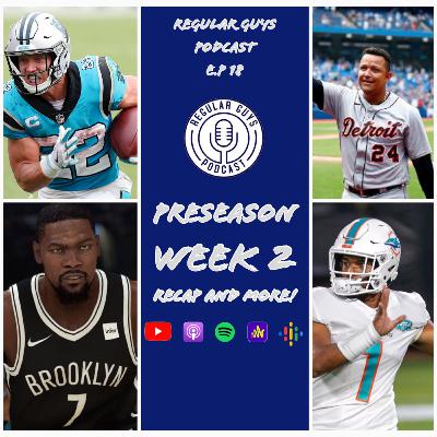 Regular Guys Episode 18 - Preseason week 2 recap and more!