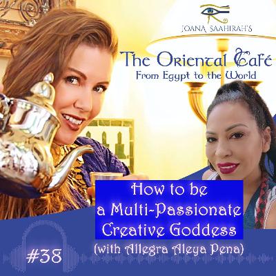 How to be a Multi-Passionate Creative Goddess with Allegra Aleya Pena - Episode #38