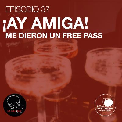 ¡Ay amiga! Me dieron un free pass