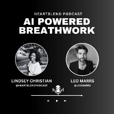 Breathwork: Reclaiming Presence in an AI World with Leo Marrs Breathwork: Reclaiming Presence in an AI World with Leo Marrs
