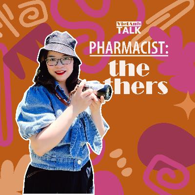 [VietAnhTalk | Pharmacist: The Others] #8 - Dược sĩ lĩnh vực thử nghiệm lâm sàng & đăng ký thuốc
