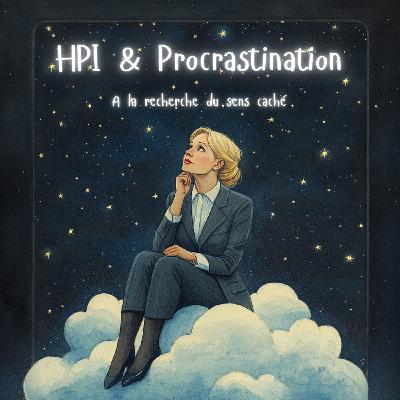 Procrastination chez le HPI : comprendre le vrai blocage et comment s'en sortir Procrastination chez le HPI : comprendre le vrai blocage et comment s'en sortir