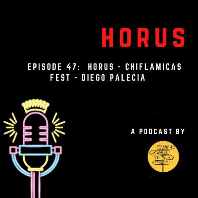 Horus - Chiflamicas Fest Zipaquirá - Episodio 47