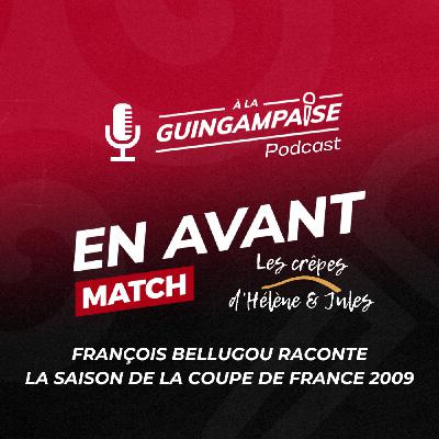 [EN AVANT MATCH] François Bellugou raconte la saison de la Coupe de France 2009