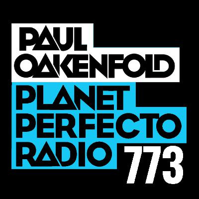 Planet Perfecto Podcast 773 ft. Paul Oakenfold