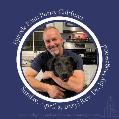 Ep 4: Purity Cult(ure) [Jay Hogewood]
