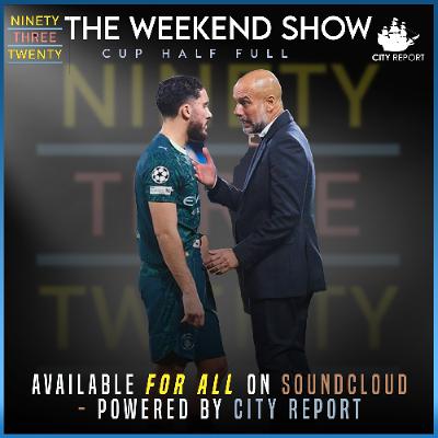 THE WEEKEND SHOW:- CUP HALF FULL THE WEEKEND SHOW:- CUP HALF FULL