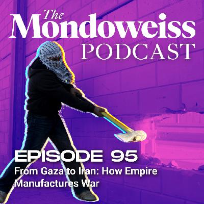 From Gaza to Iran: How Empire Manufactures War From Gaza to Iran: How Empire Manufactures War