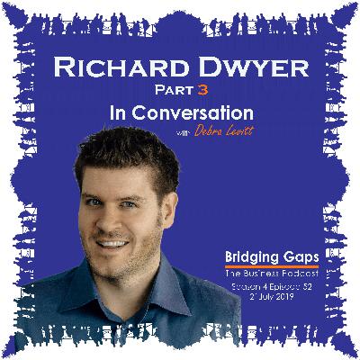 S4E52: Richard Dwyer- Part 3