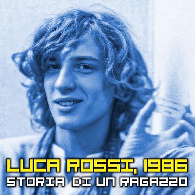 Speciale Luca Rossi, 1986 - Storia di un ragazzo Speciale Luca Rossi, 1986 - Storia di un ragazzo