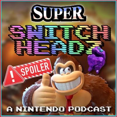 Donkey Kong Bananza Endgame SPOILER Discussion! - #318 Donkey Kong Bananza Endgame SPOILER Discussion! - #318