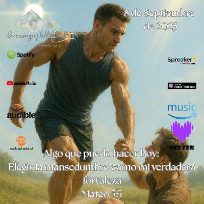 Algo que puedo hacer Hoy: Elegir la mansedumbre como mi verdadera fortaleza Algo que puedo hacer Hoy: Elegir la mansedumbre como mi verdadera fortaleza