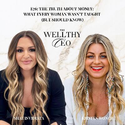 076 - The Truth About Money: What Every Woman Wasn’t Taught (But Should Know) 076 - The Truth About Money: What Every Woman Wasn’t Taught (But Should Know)