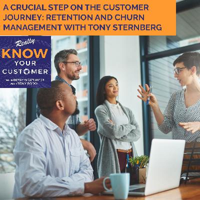 A Crucial Step On The Customer Journey: Retention And Churn Management With Tony Sternberg A Crucial Step On The Customer Journey: Retention And Churn Management With Tony Sternberg