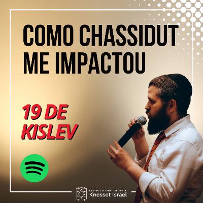 1302 Como Chassidut me impactou. 19 de Kislev 1302 Como Chassidut me impactou. 19 de Kislev