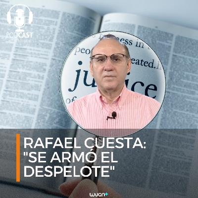 Rafael Cuesta: "Se armó el despelote"