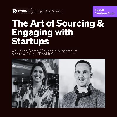 #3 - The Art of Sourcing and Engaging Startups w/ Karen Dams (Brussels Airport) & Andrew Erlick (Reckitt)