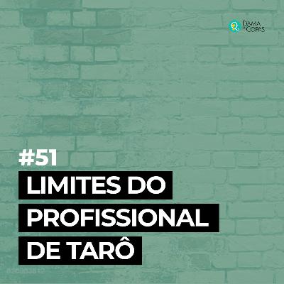 #51 Limites de Profissional de Tarô