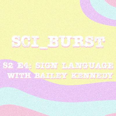 S2 E4: Sign Language with Bailey Kennedy