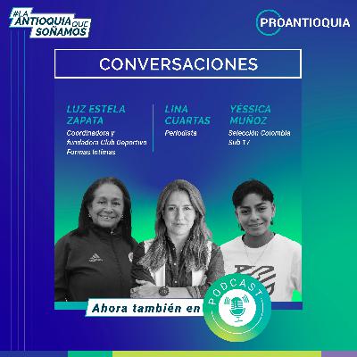 Yésica Muñoz y Luz Estela Zapata - Conversaciones PRO, la Antioquia que soñamos Yésica Muñoz y Luz Estela Zapata - Conversaciones PRO, la Antioquia que soñamos