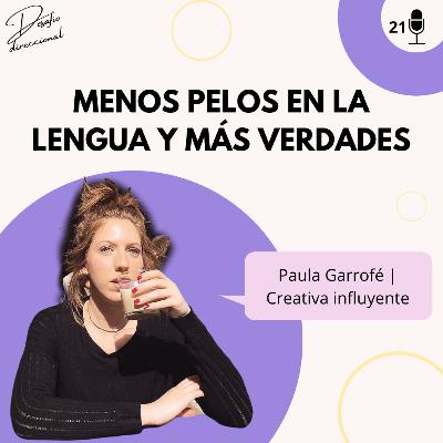 Episodio 21: Menos pelos en la lengua y más verdades con Paula Garrofé
